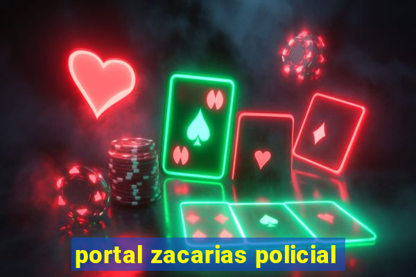 portal zacarias policial